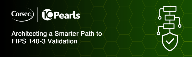Architecting a Smarter Path to FIPS 140-3 Validation - Corsec Security ...